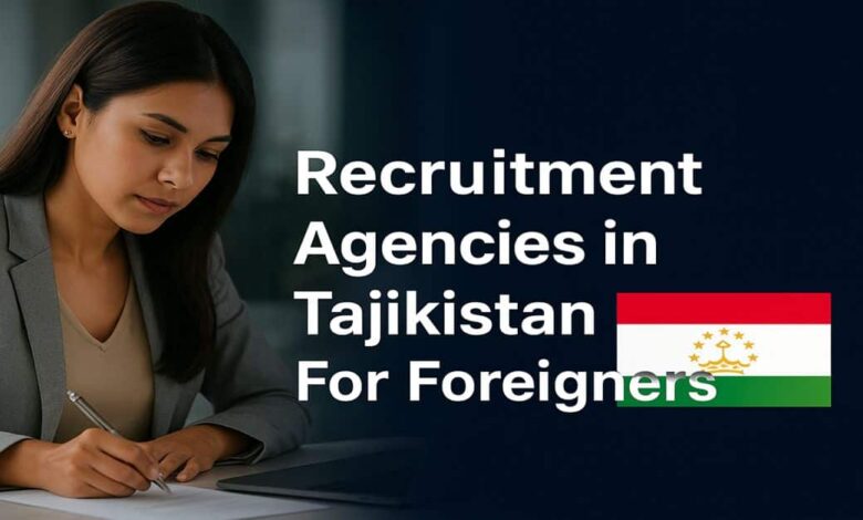 Recruitment Agencies in Tajikistan For Foreigners