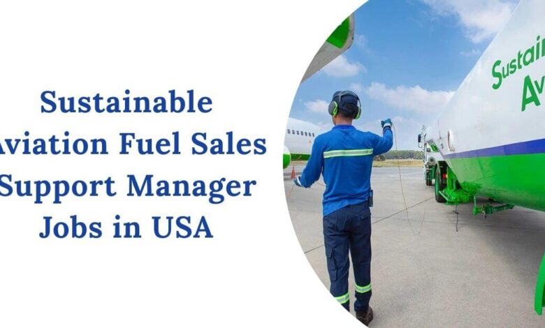 Sustainable Aviation Fuel Sales Support Manager Jobs in USA