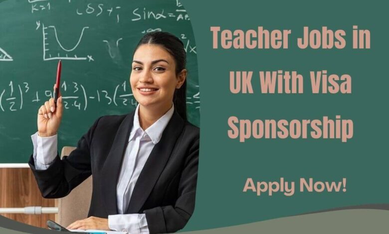 Teacher Jobs in UK With Visa Sponsorship