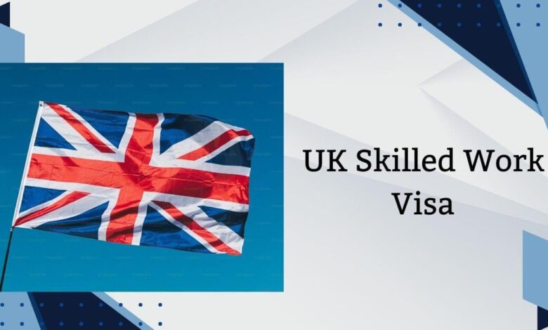 UK Skilled Work Visa