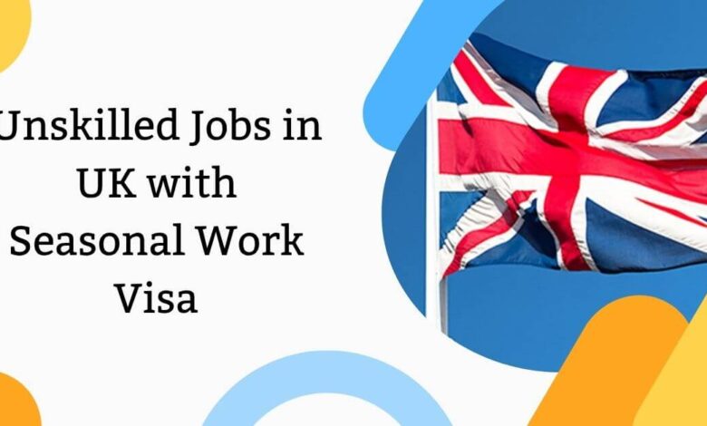 Unskilled Jobs in UK with Seasonal Work Visa