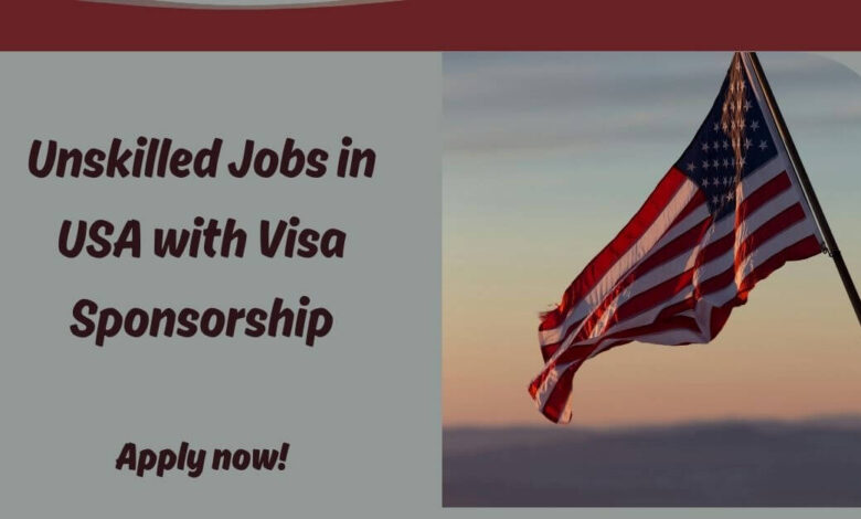 Unskilled Jobs in USA with Visa Sponsorship