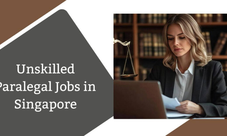 Unskilled Paralegal Jobs in Singapore