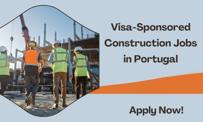 Visa-Sponsored Construction Jobs in Portugal