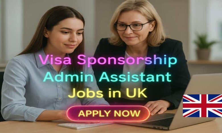 Visa Sponsorship Admin Assistant Jobs in UK