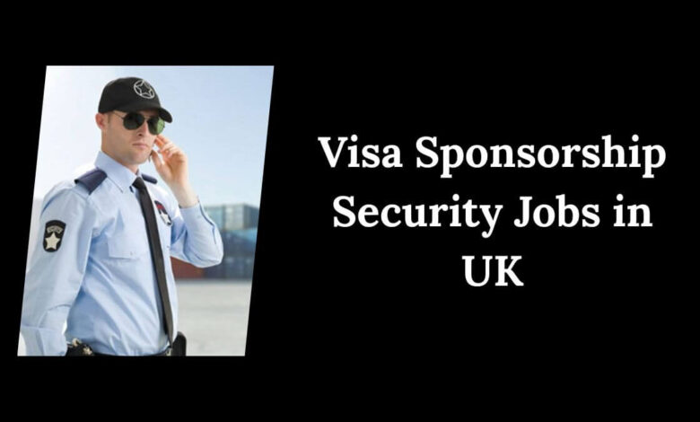 Visa Sponsorship Security Jobs in UK