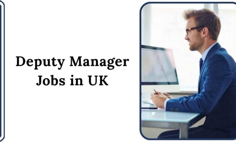 Deputy Manager Jobs in UK