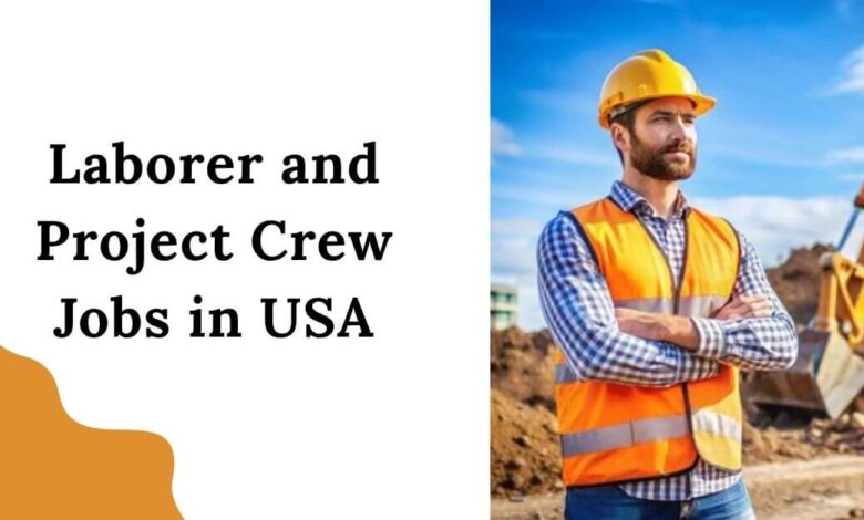 Laborer and Project Crew Jobs in USA