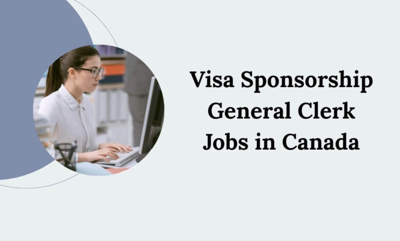 Visa Sponsorship General Clerk Jobs in Canada