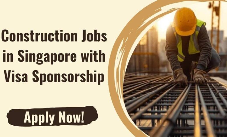 Construction Jobs in Singapore with Visa Sponsorship