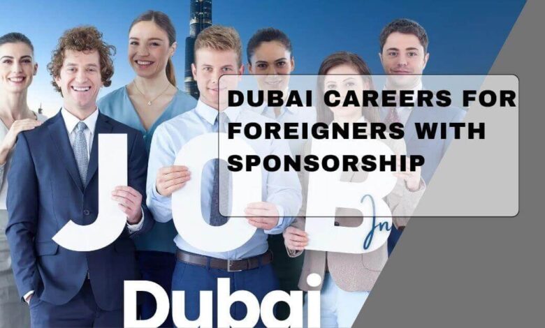 Dubai Careers For Foreigners With Sponsorship
