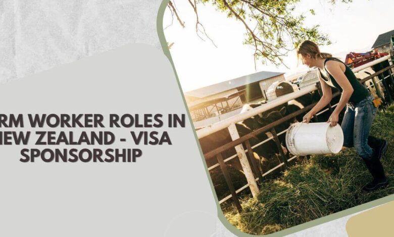 Farm Worker Roles In New Zealand - Visa Sponsorship