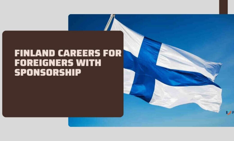 Finland Careers For Foreigners With Sponsorship