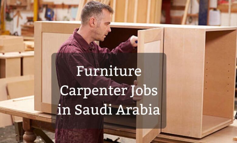 Furniture Carpenter Jobs in Saudi Arabia