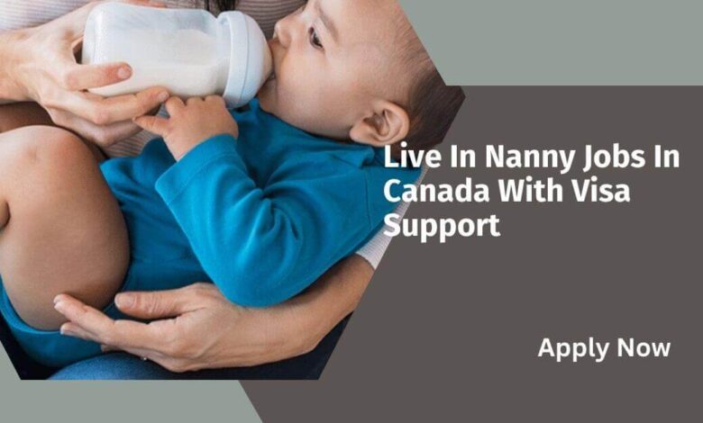 Live In Nanny Jobs In Canada With Visa Support