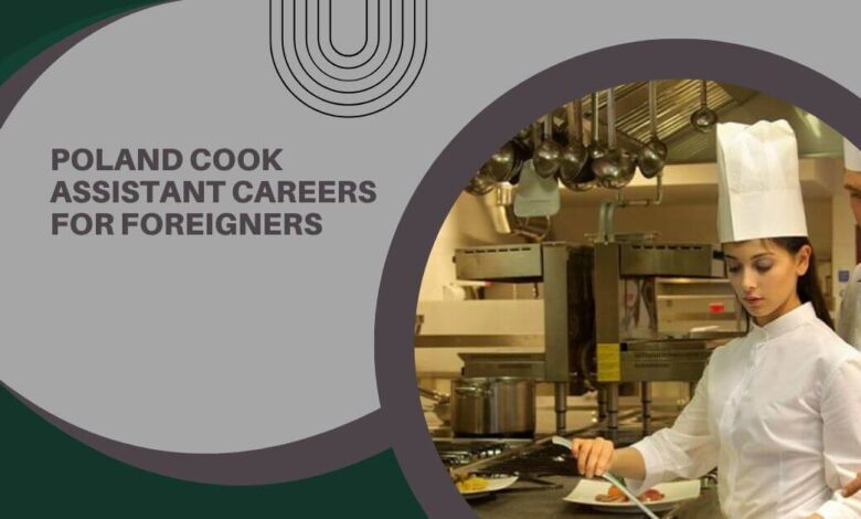 Poland Cook Assistant Careers For Foreigners