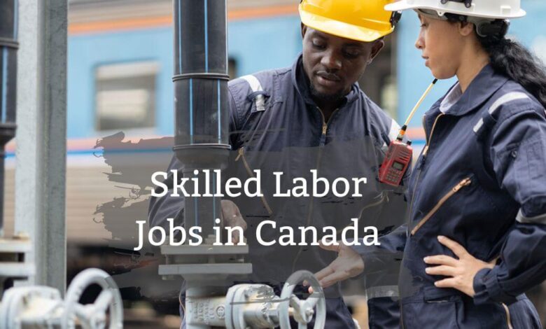 Skilled Labor Jobs in Canada