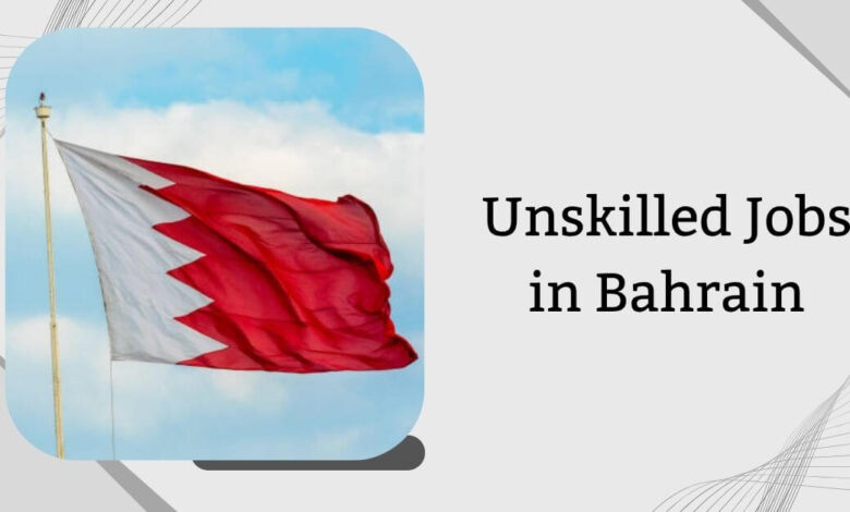 Unskilled Jobs in Bahrain