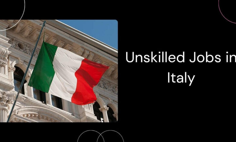 Unskilled Jobs in Italy
