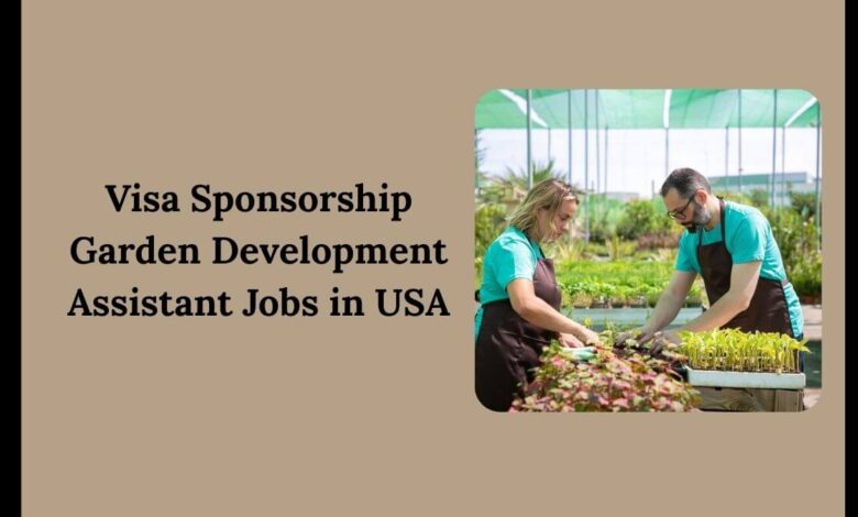 Visa Sponsorship Garden Development Assistant Jobs in USA