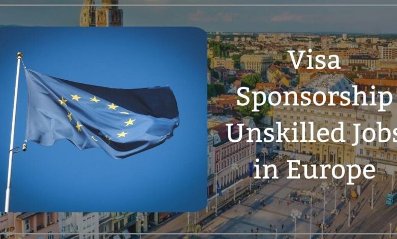 Visa Sponsorship Unskilled Jobs in Europe