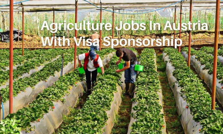 Agriculture Jobs In Austria With Visa Sponsorship