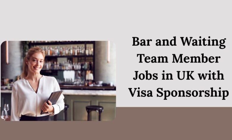 Bar and Waiting Team Member Jobs in UK with Visa Sponsorship