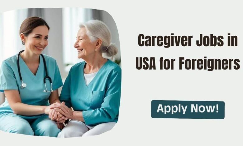 Caregiver Jobs in USA for Foreigners