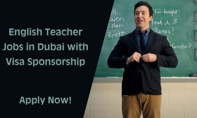 English Teacher Jobs in Dubai with Visa Sponsorship