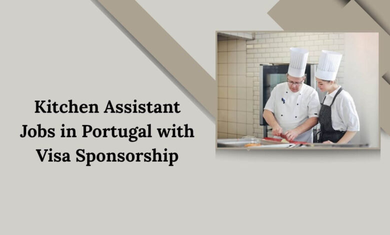 Kitchen Assistant Jobs in Portugal with Visa Sponsorship