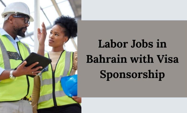 Labor Jobs in Bahrain with Visa Sponsorship