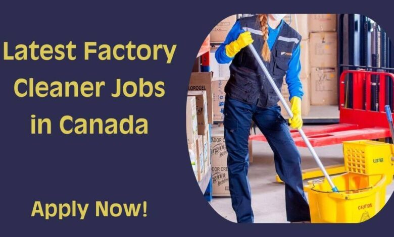 Latest Factory Cleaner Jobs in Canada