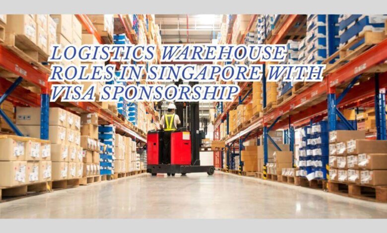 Logistics Warehouse Roles In Singapore With Visa Sponsorship