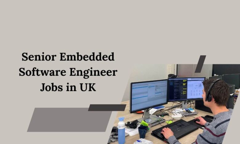 Senior Embedded Software Engineer Jobs in UK