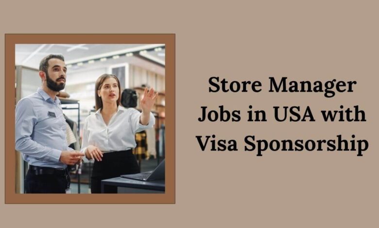 Store Manager Jobs in USA with Visa Sponsorship