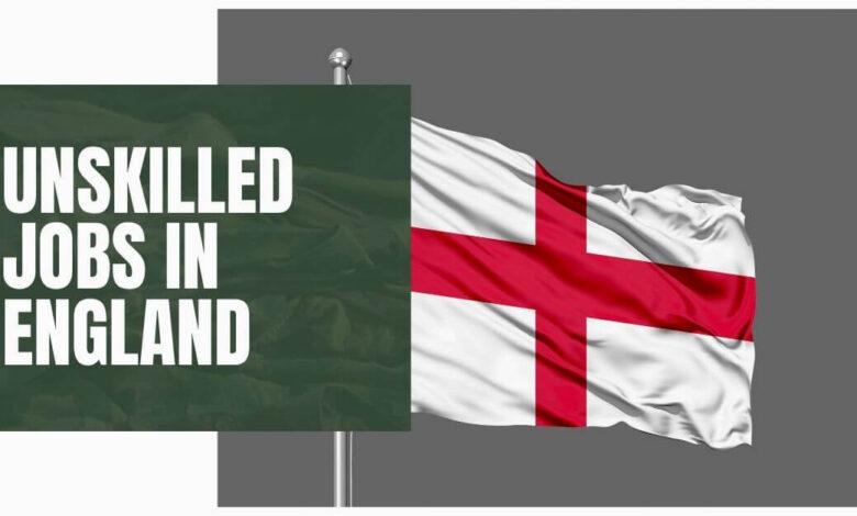 Unskilled Jobs in England