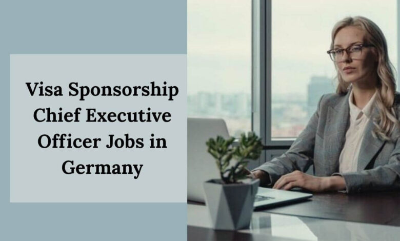 Visa Sponsorship Chief Executive Officer Jobs in Germany