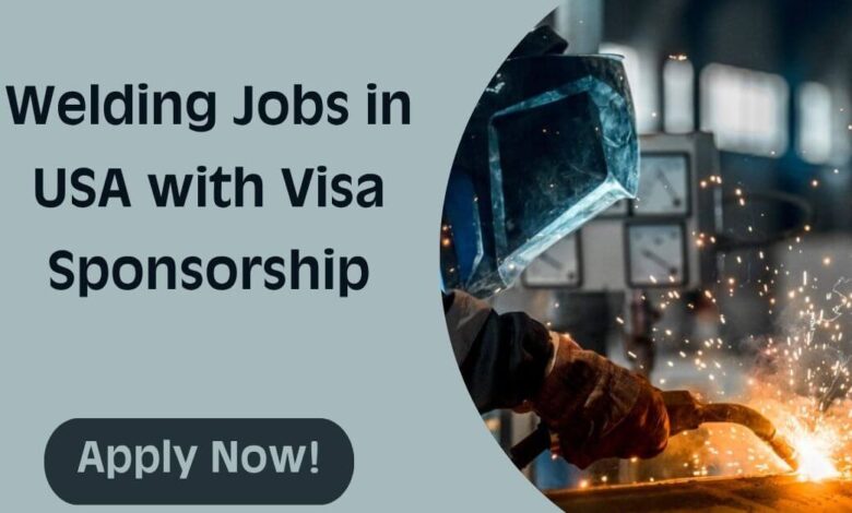 Welding Jobs in USA with Visa Sponsorship
