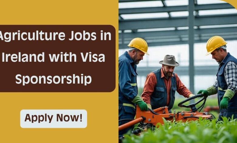 Agriculture Jobs in Ireland with Visa Sponsorship