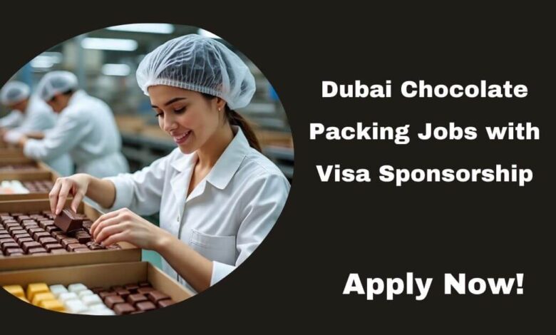 Dubai Chocolate Packing Jobs with Visa Sponsorship