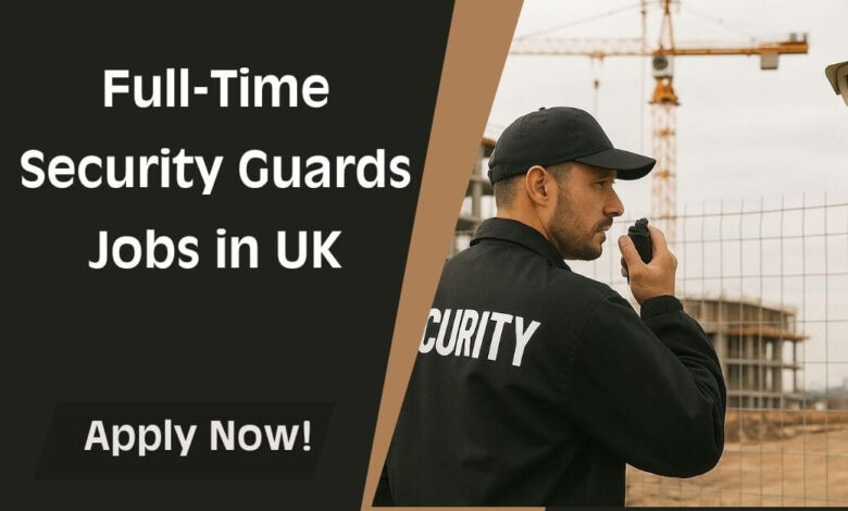 Full-Time Security Guards Jobs in UK