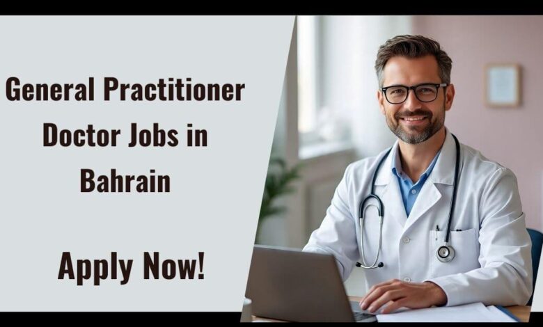 General Practitioner Doctor Jobs in Bahrain