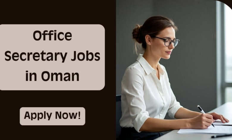 Office Secretary Jobs in Oman