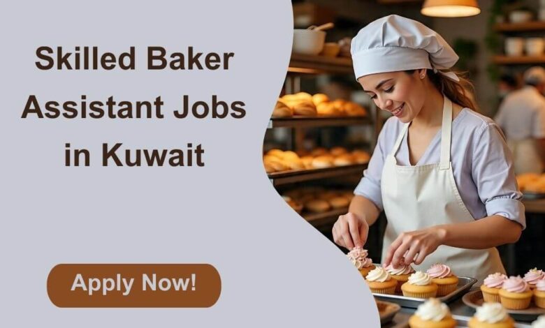 Skilled Baker Assistant Jobs in Kuwait