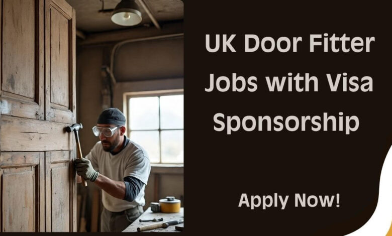 UK Door Fitter Jobs with Visa Sponsorship