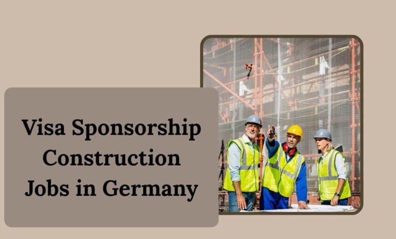 Visa Sponsorship Construction Jobs in Germany