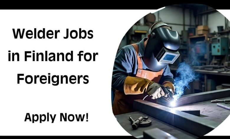 Welder Jobs in Finland for Foreigners