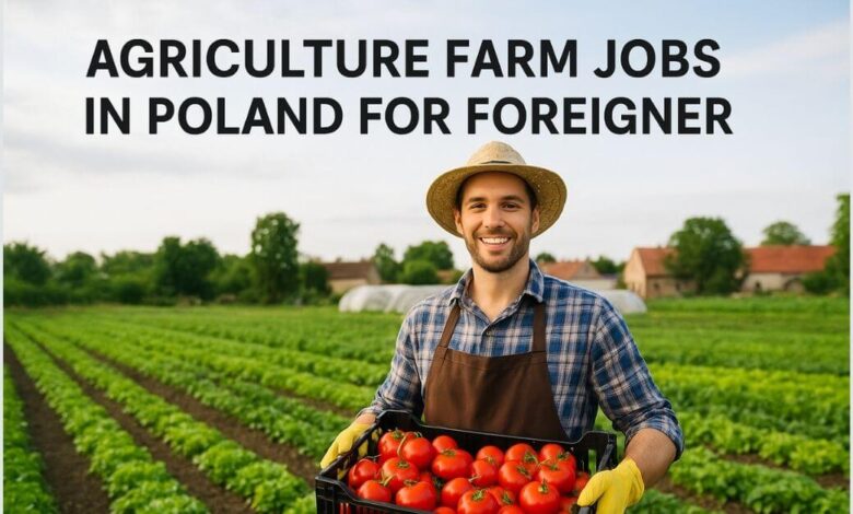 Agriculture Farm Jobs in Poland For Foreigner
