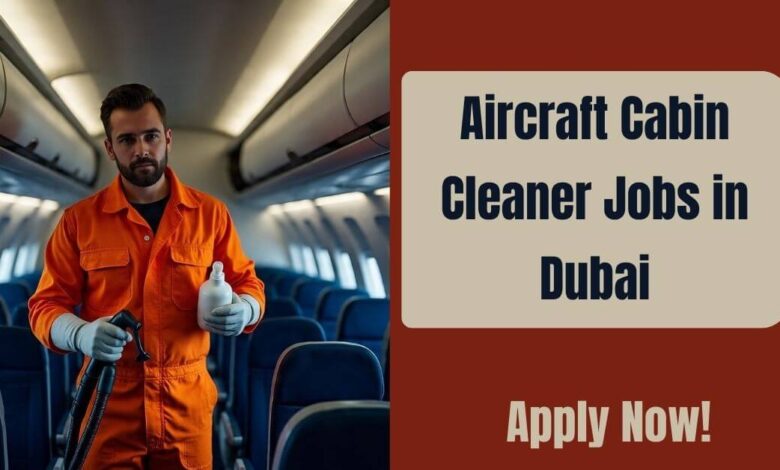 Aircraft Cabin Cleaner Jobs in Dubai
