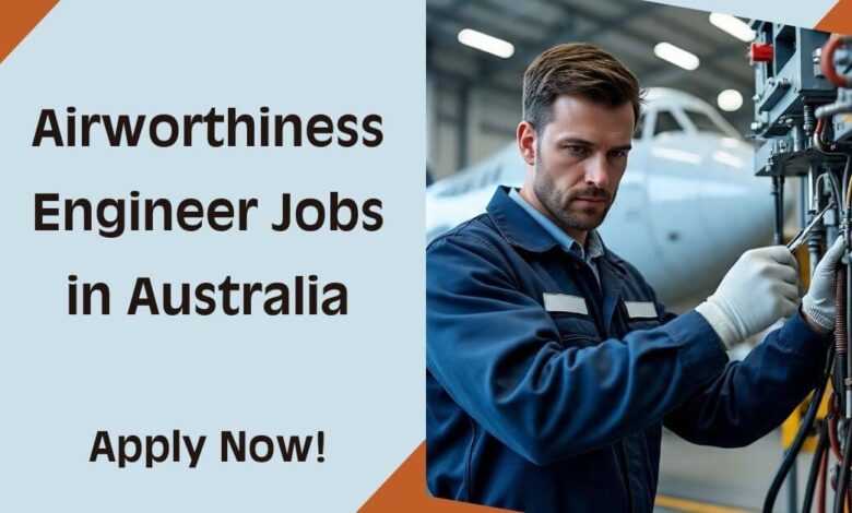Airworthiness Engineer Jobs in Australia